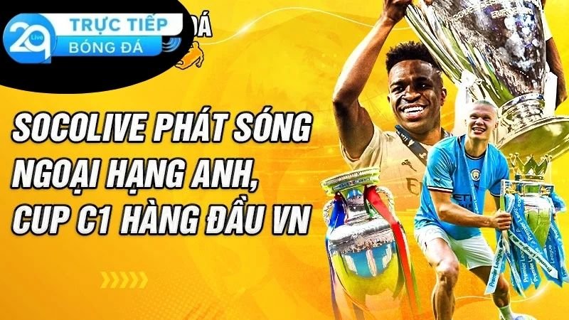 Socolive - Trải Nghiệm Đỉnh Cao Nhất Cho Người Hâm Mộ 3 Đặc điểm nổi bật của Socolive